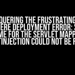 Conquering the Frustrating IBM WebSphere Deployment Error: Servlet name for the servlet mapping /TestInjection could not be found