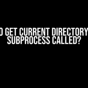 How to Get Current Directory After Subprocess Called?