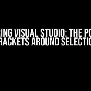 Mastering Visual Studio: The Power of Brackets Around Selection