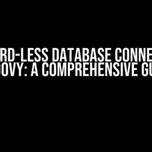 Password-less database connection in Groovy: A Comprehensive Guide