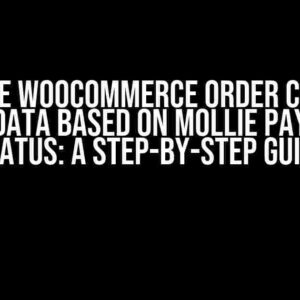 Update WooCommerce Order Custom Metadata Based on Mollie Payment Status: A Step-by-Step Guide